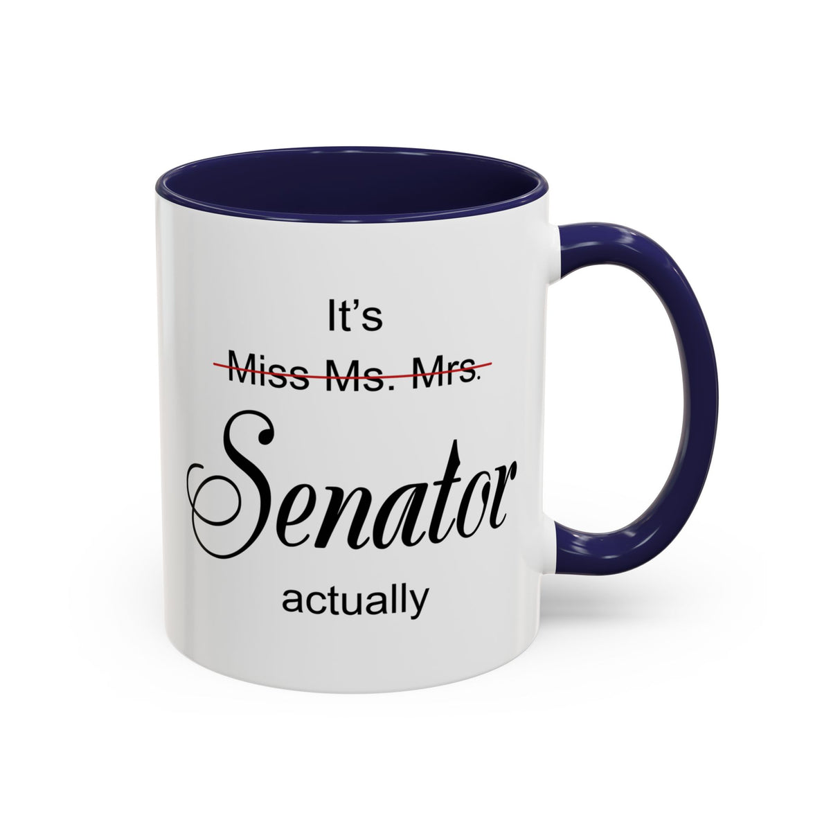 It Miss Ms Mrs Senator Actually Accent Coffee Mug (11, 15oz)