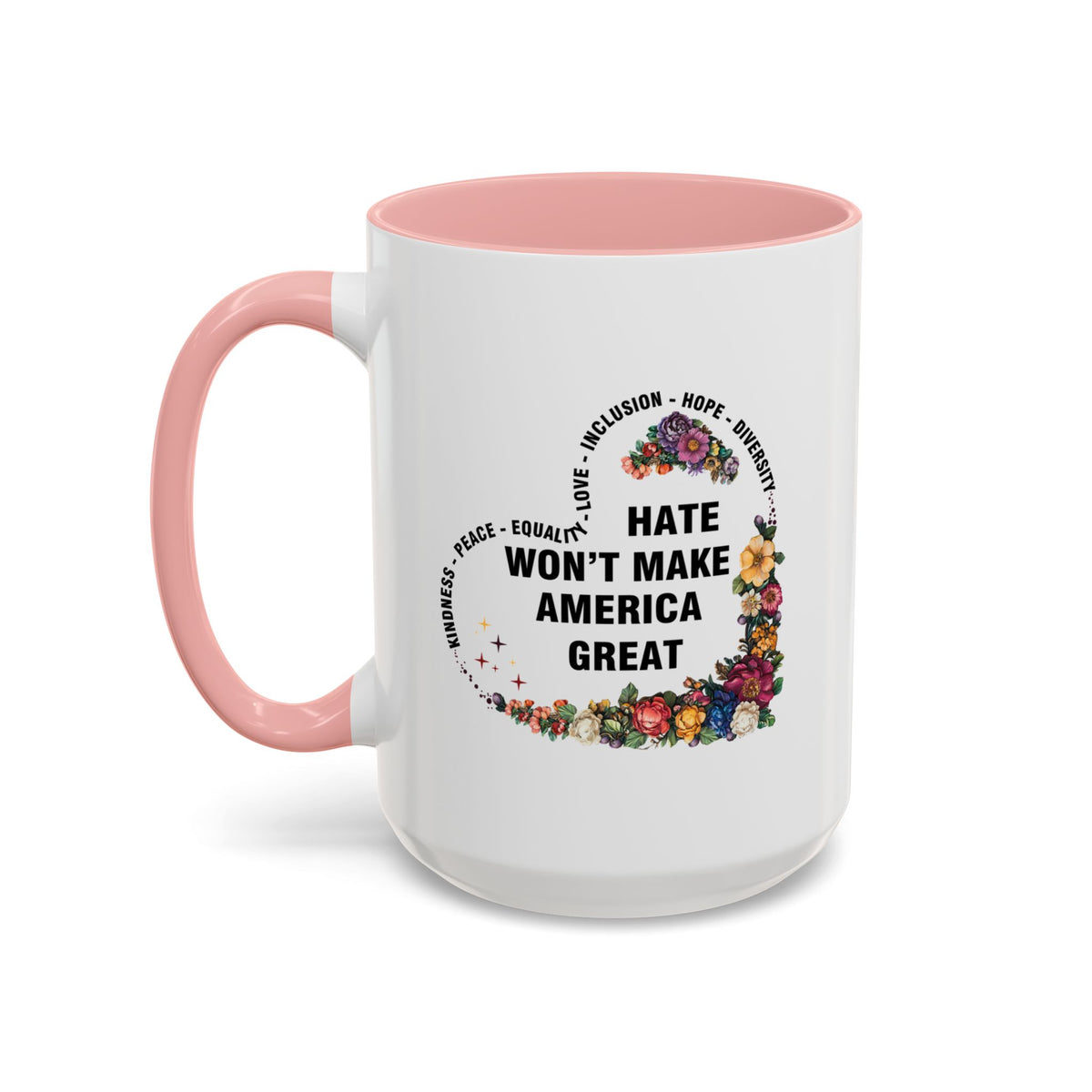 Hate Won&#39;t Make America Great Accent Coffee Mug (11, 15oz)