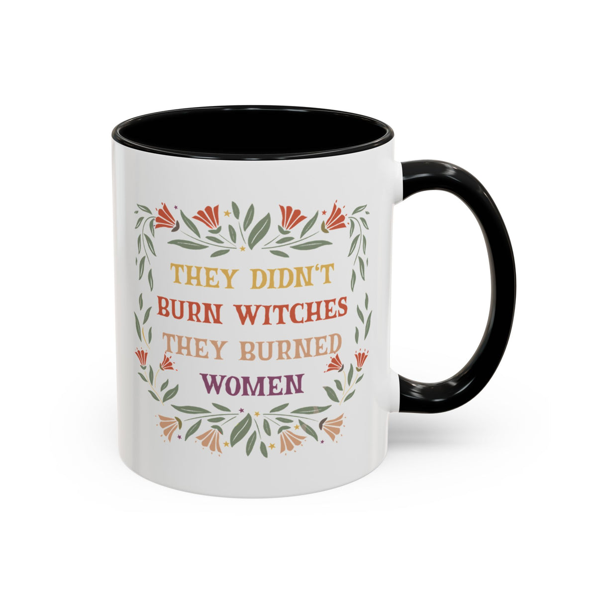 They Didn&#39;t Burn Witches They Burned Women Accent Coffee Mug (11, 15oz)