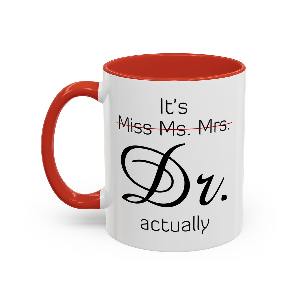 It&#39;s Miss Ms Mrs Dr Actually Accent Coffee Mug (11, 15oz)