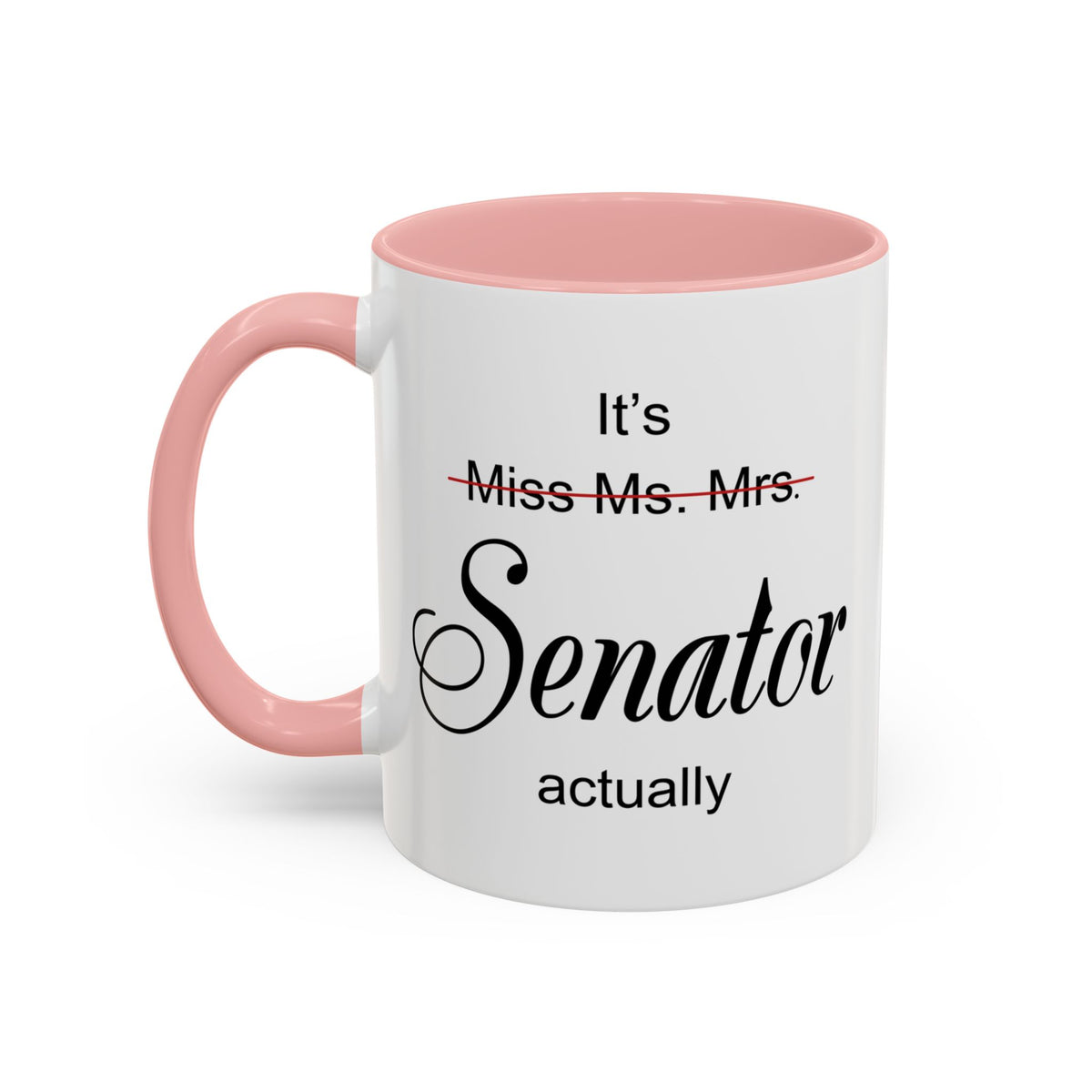 It Miss Ms Mrs Senator Actually Accent Coffee Mug (11, 15oz)