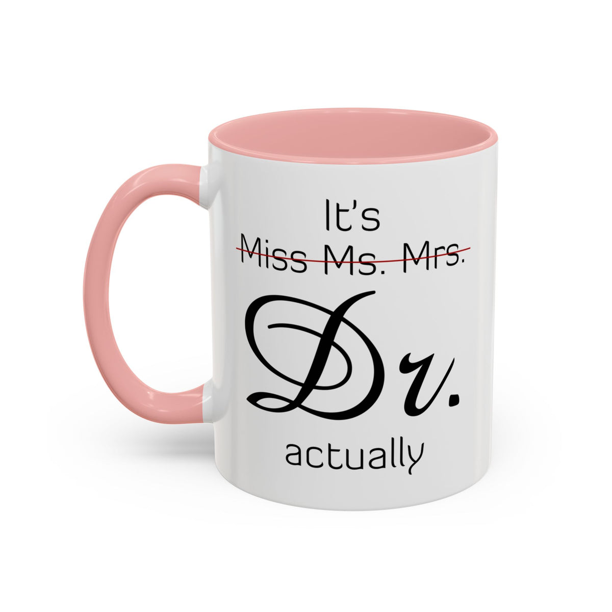 It&#39;s Miss Ms Mrs Dr Actually Accent Coffee Mug (11, 15oz)