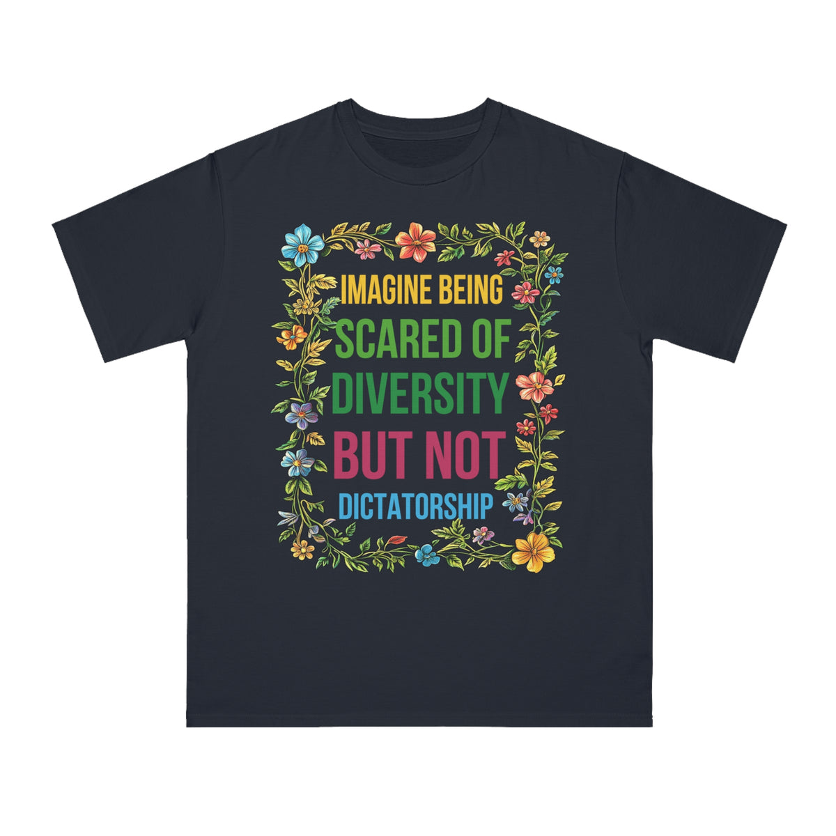 Imagine Being Scared Of Diversity Organic T-Shirt
