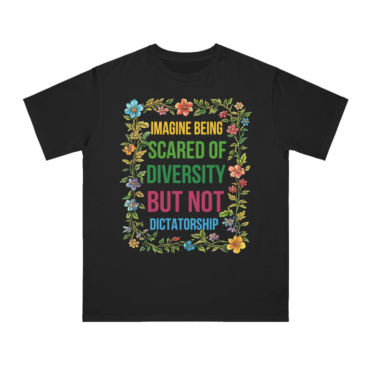 Imagine Being Scared Of Diversity Organic T-Shirt