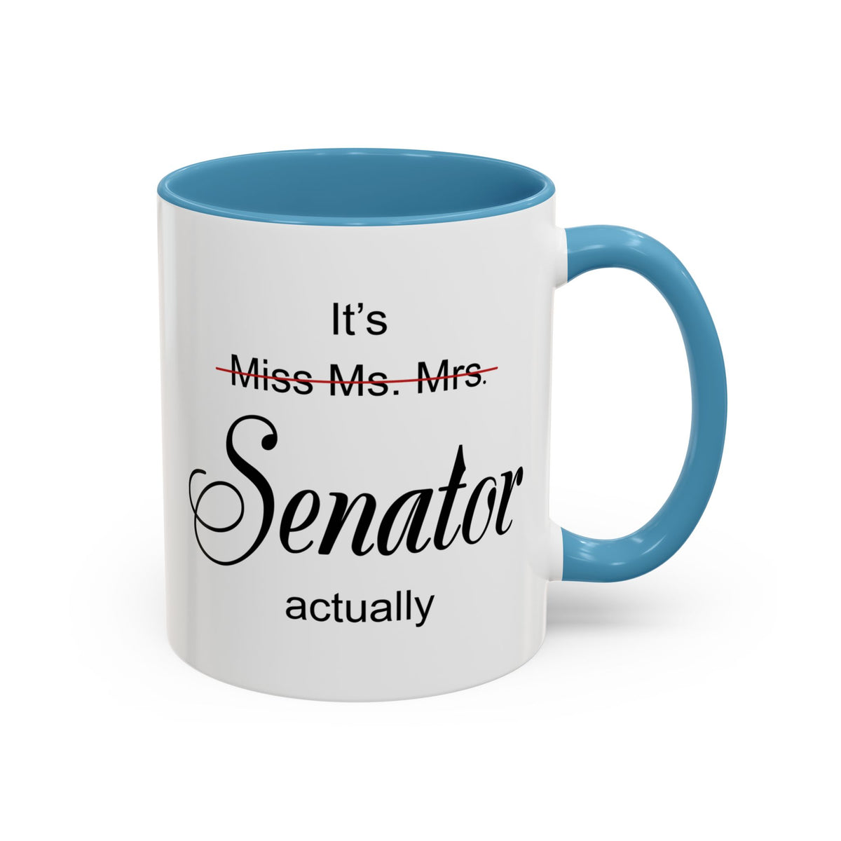 It Miss Ms Mrs Senator Actually Accent Coffee Mug (11, 15oz)