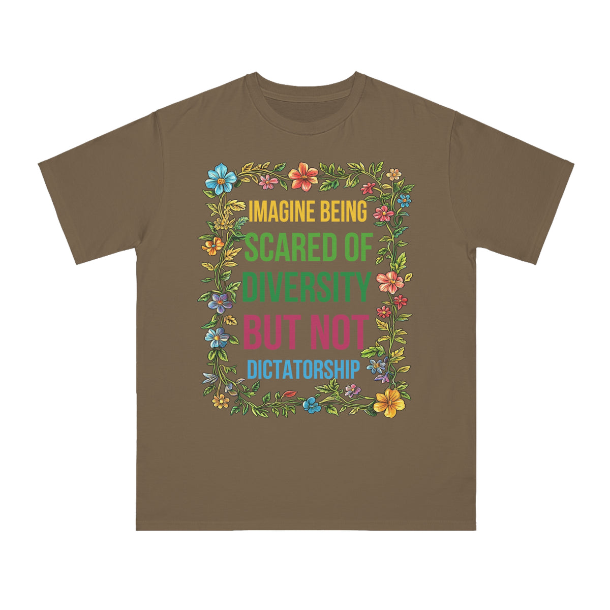 Imagine Being Scared Of Diversity Organic T-Shirt