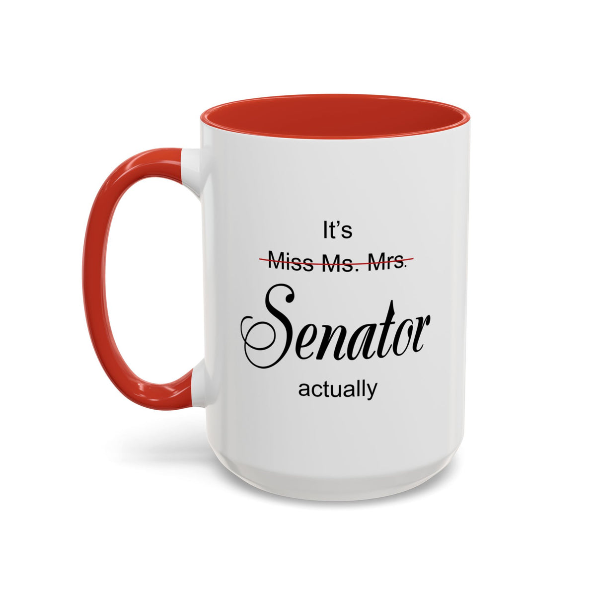 It Miss Ms Mrs Senator Actually Accent Coffee Mug (11, 15oz)