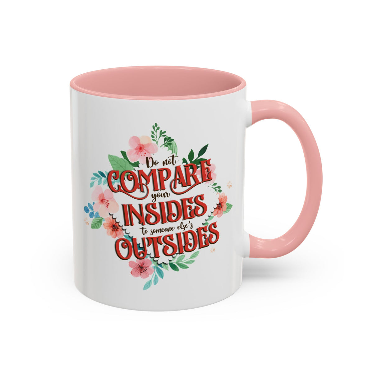 Do Not Compare Your Insides To Outsides Accent Mug
