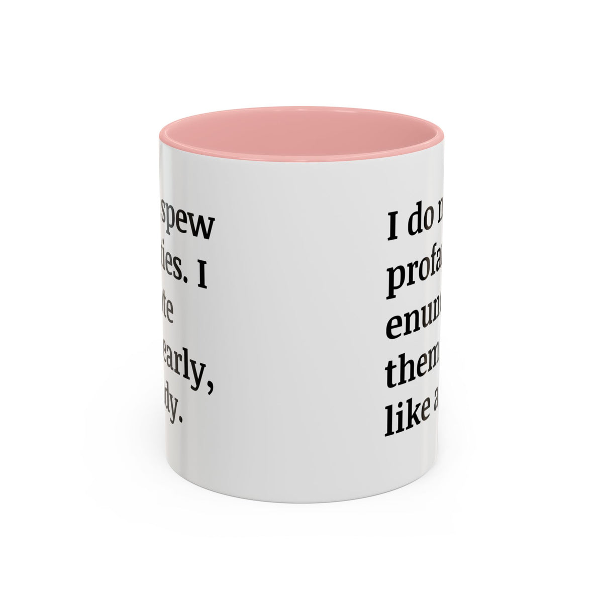 I Do Not Spew Profanities I Enunciate Them Clearly Like A Lady Accent Coffee Mug (11, 15oz)