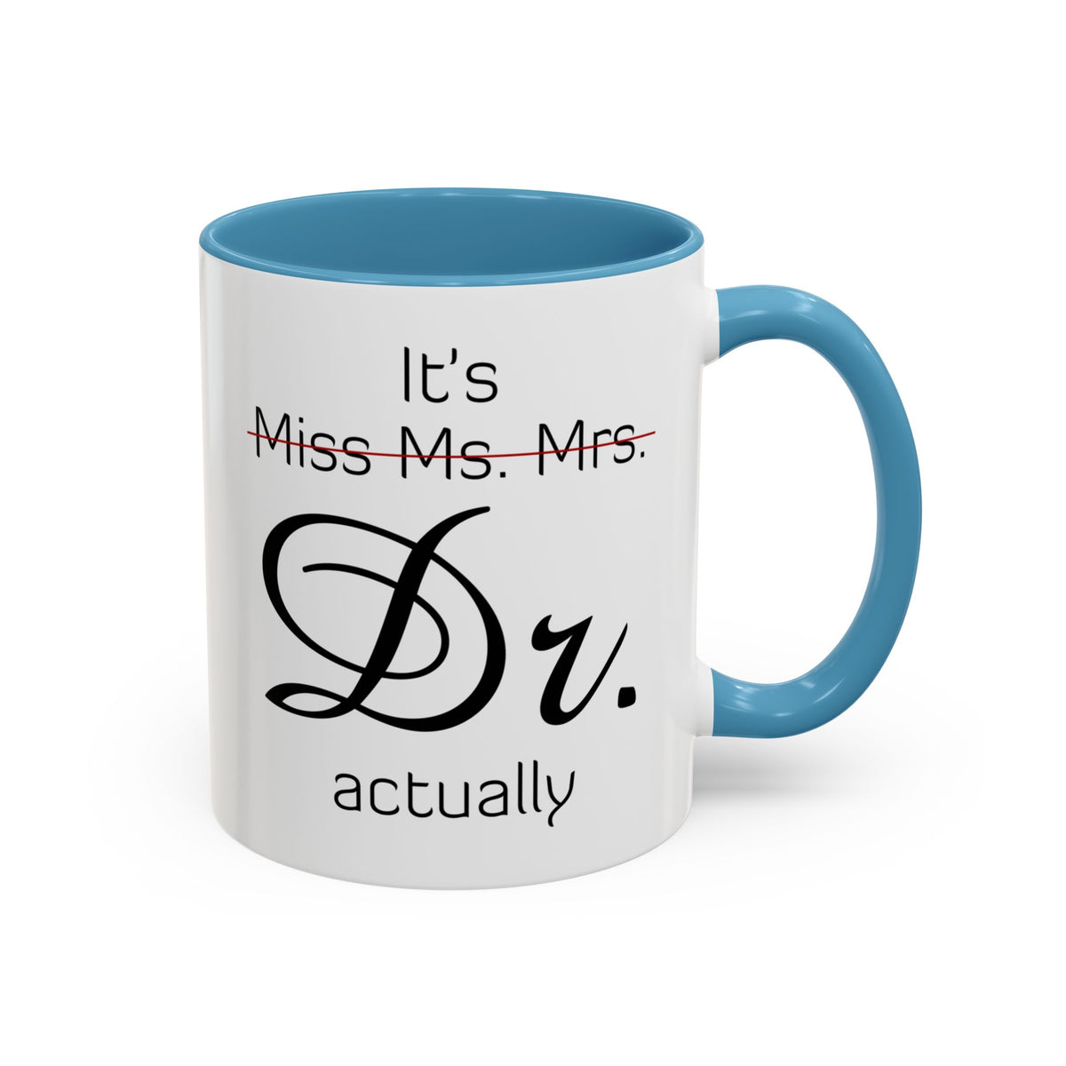 It&#39;s Miss Ms Mrs Dr Actually Accent Coffee Mug (11, 15oz)
