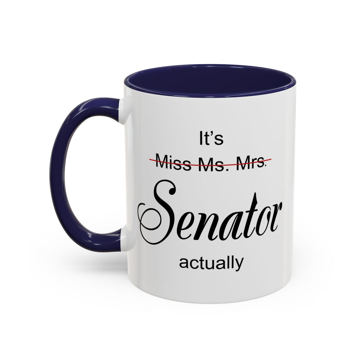 It Miss Ms Mrs Senator Actually Accent Coffee Mug (11, 15oz)
