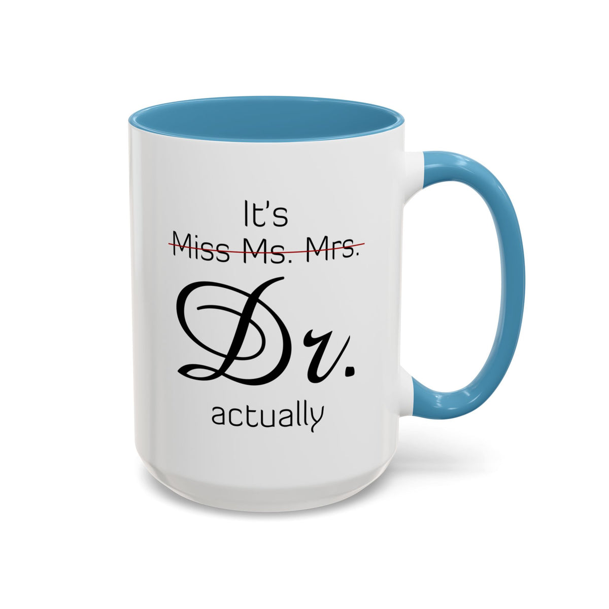 It&#39;s Miss Ms Mrs Dr Actually Accent Coffee Mug (11, 15oz)