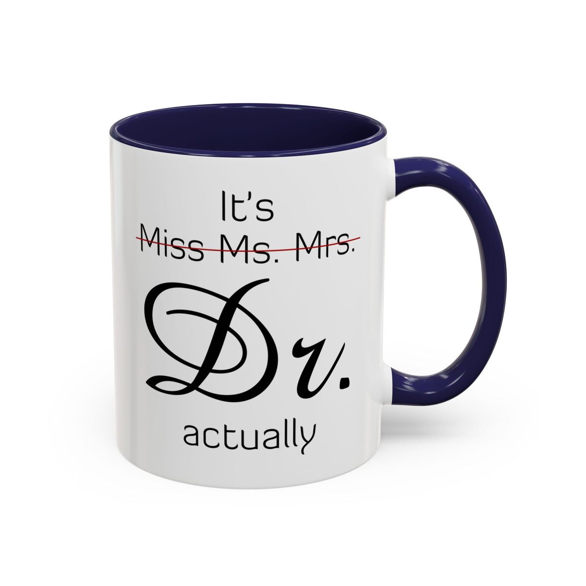It&#39;s Miss Ms Mrs Dr Actually Accent Coffee Mug (11, 15oz)