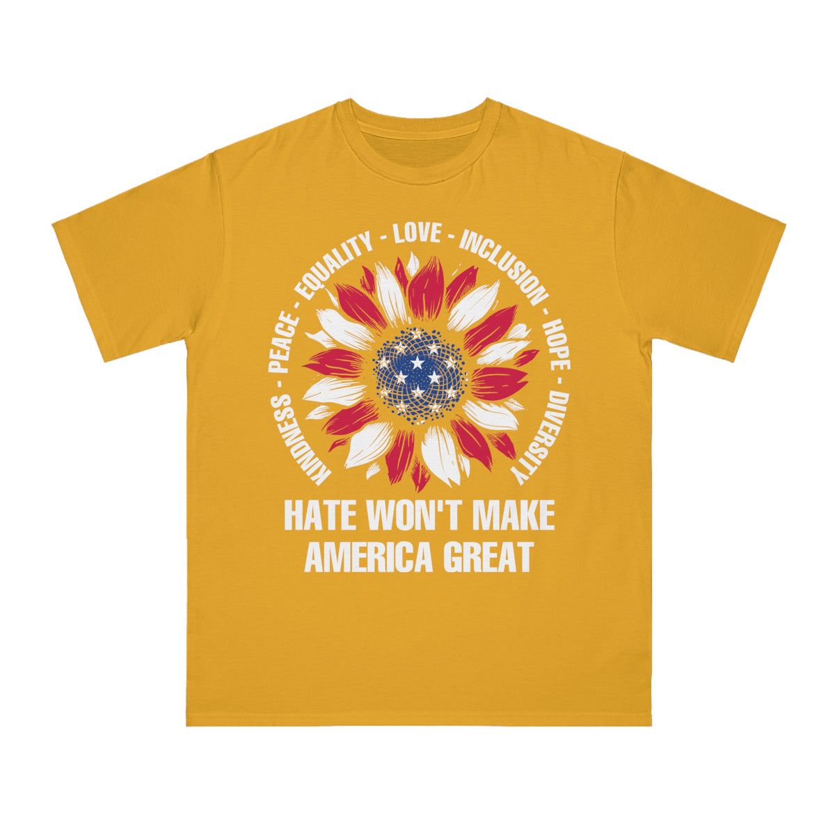 Hate Won&#39;t Make America Great Organic T-Shirt