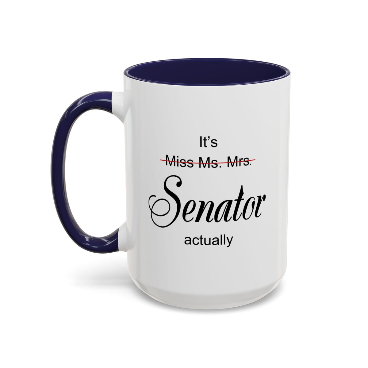 It Miss Ms Mrs Senator Actually Accent Coffee Mug (11, 15oz)