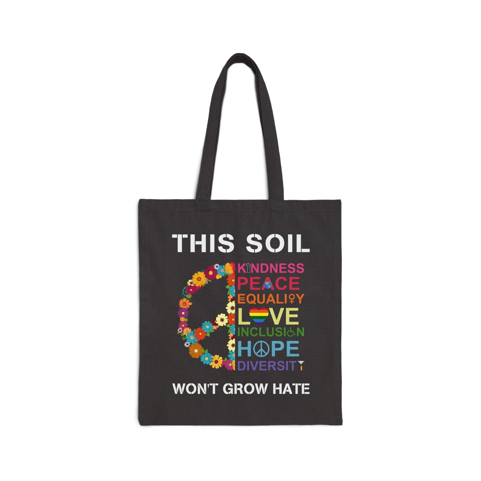 This Soil Won’t Grow Hate Peace Tote Bag