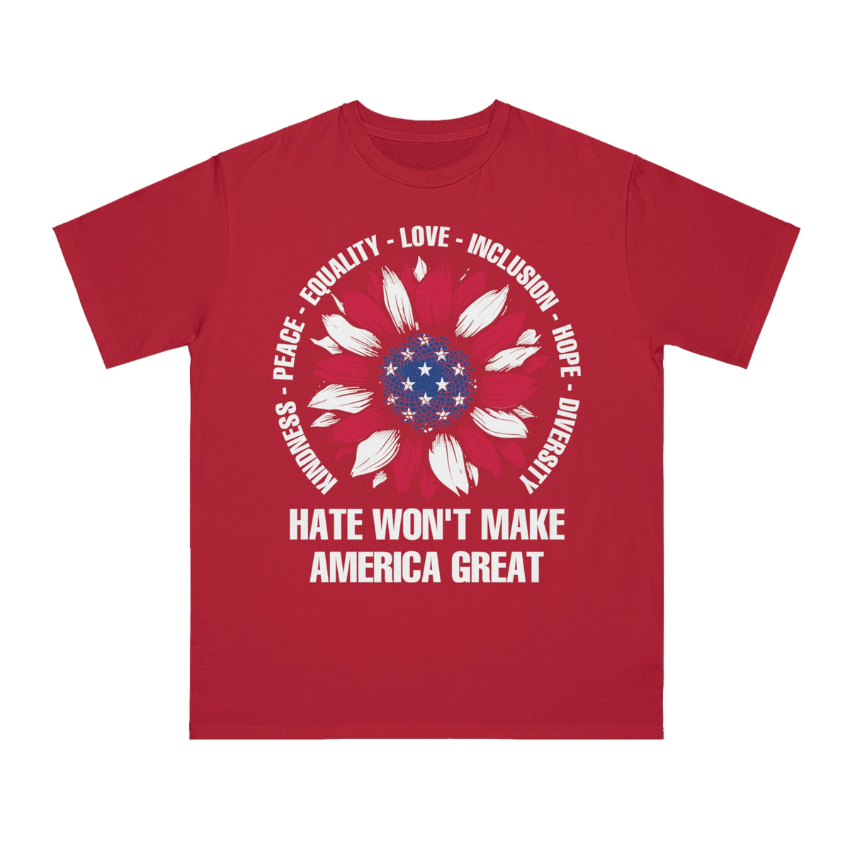 Hate Won&#39;t Make America Great Organic T-Shirt
