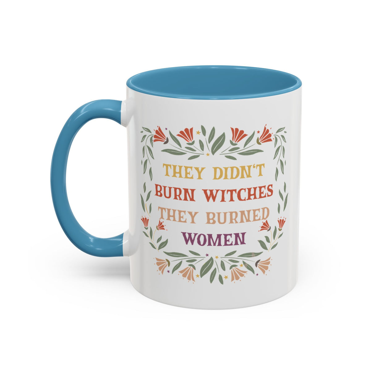 They Didn&#39;t Burn Witches They Burned Women Accent Coffee Mug (11, 15oz)