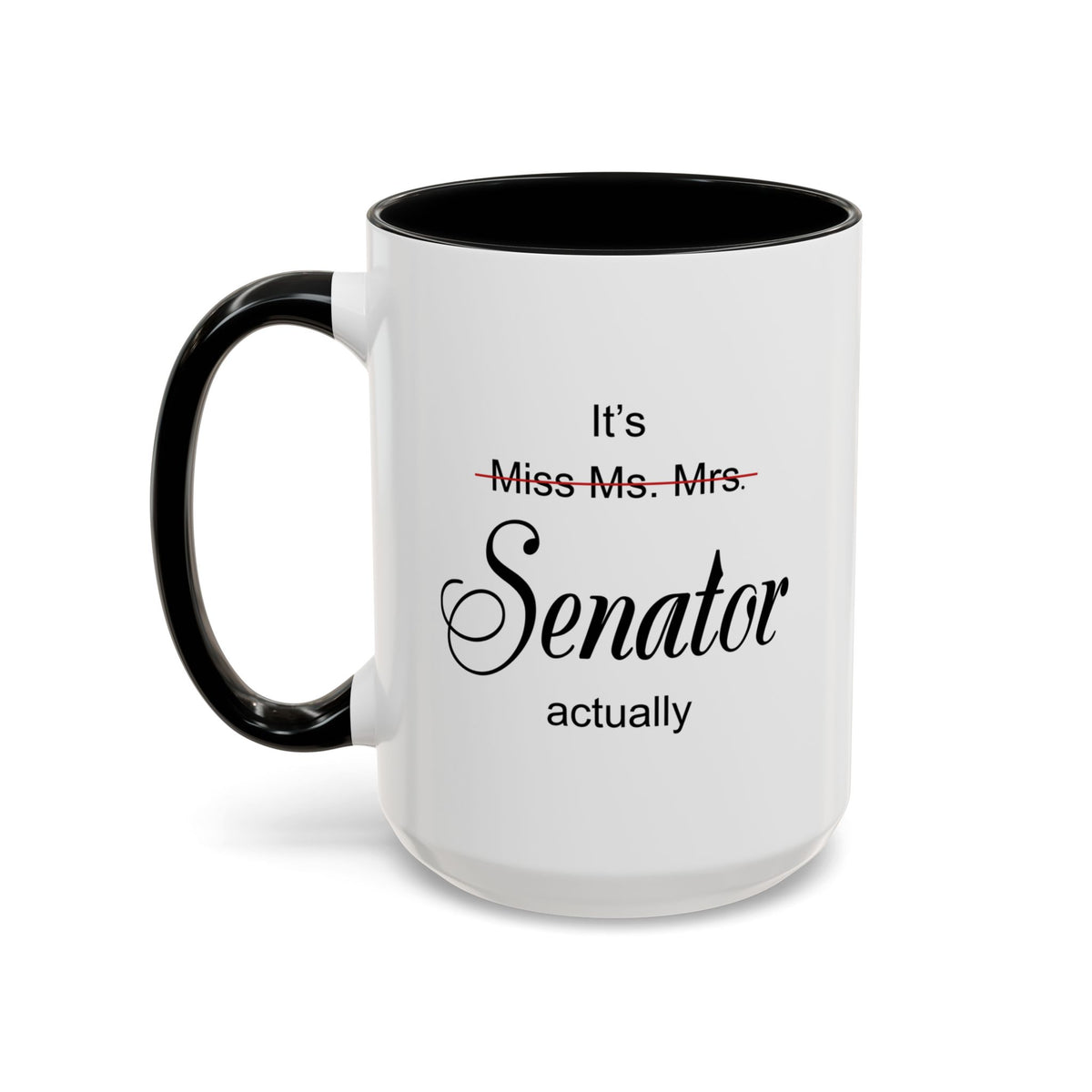 It Miss Ms Mrs Senator Actually Accent Coffee Mug (11, 15oz)