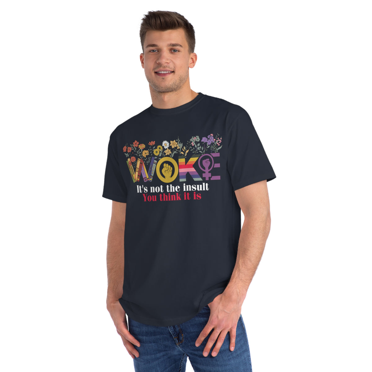 Woke Not The Insult You Think It Is Organic T-Shirt