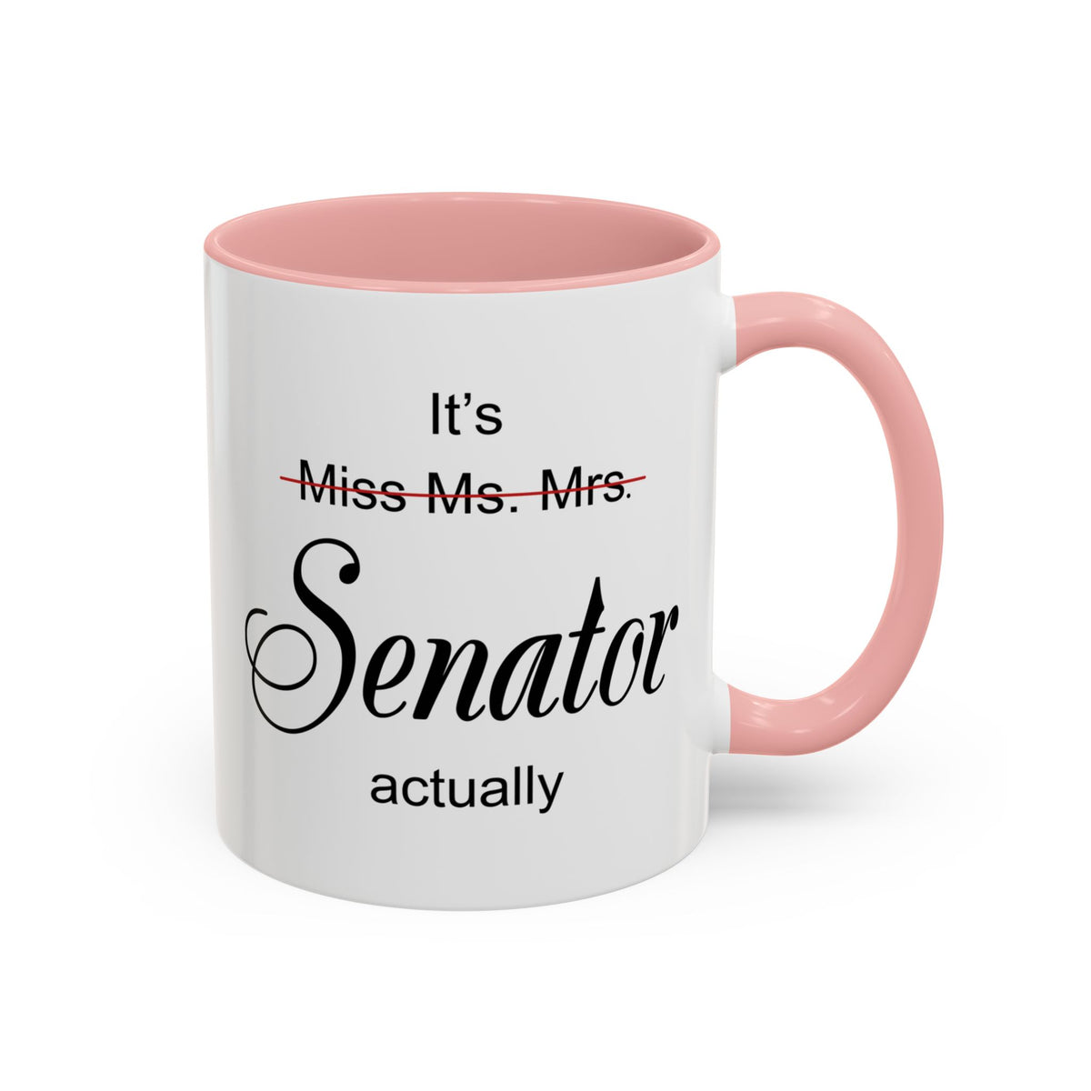 It Miss Ms Mrs Senator Actually Accent Coffee Mug (11, 15oz)