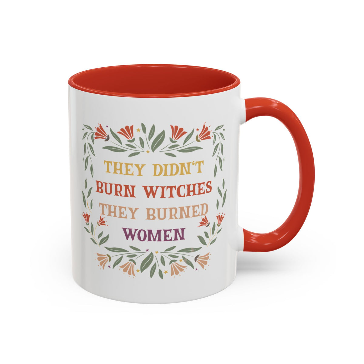 They Didn&#39;t Burn Witches They Burned Women Accent Coffee Mug (11, 15oz)