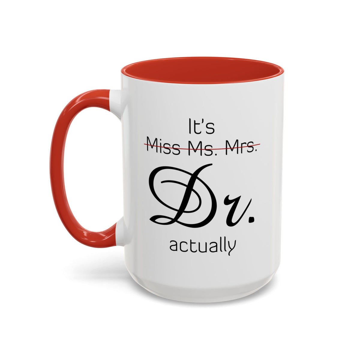 It&#39;s Miss Ms Mrs Dr Actually Accent Coffee Mug (11, 15oz)