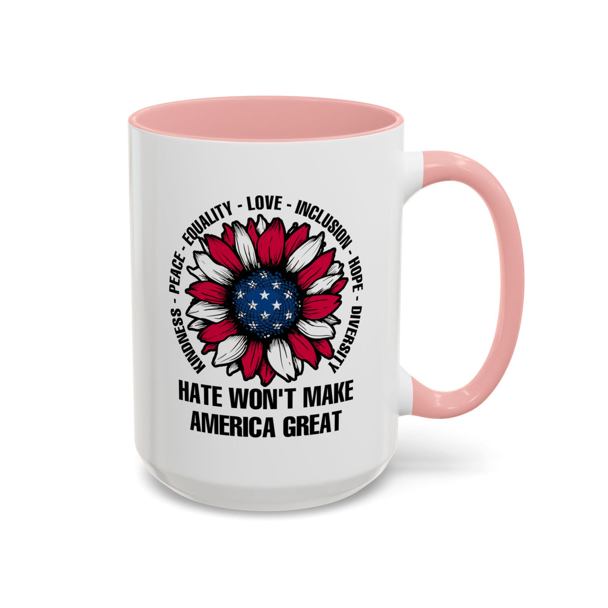 Hate Won&#39;t Make America Great Accent Coffee Mug (11, 15oz)