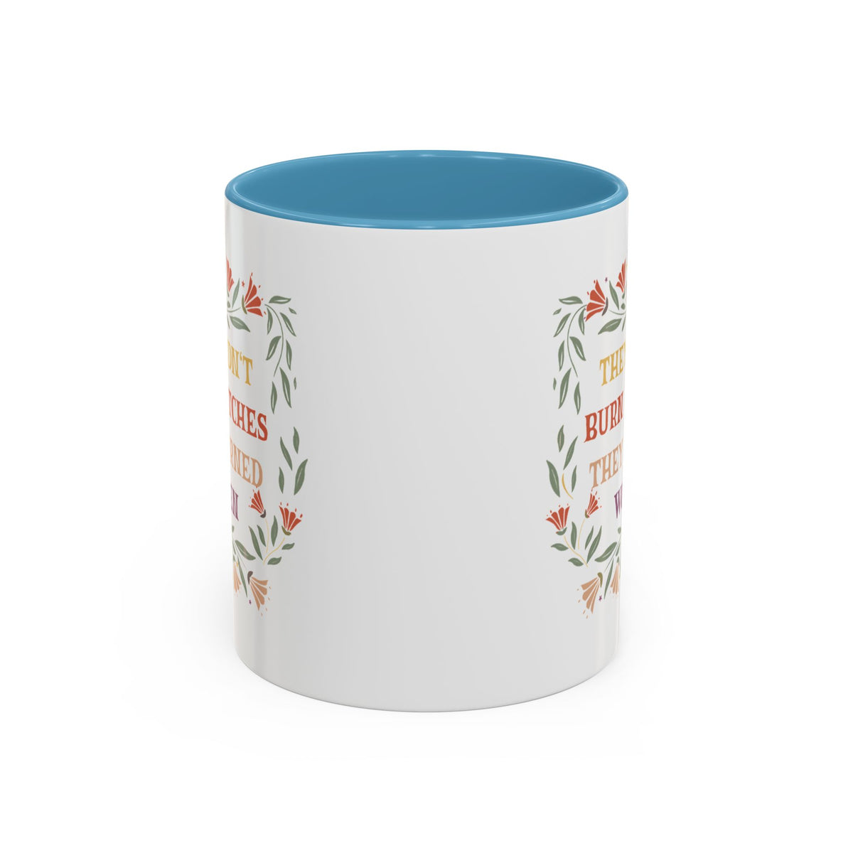 They Didn&#39;t Burn Witches They Burned Women Accent Coffee Mug (11, 15oz)