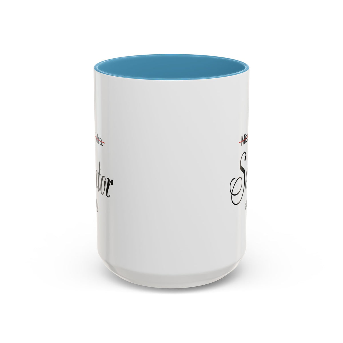 It Miss Ms Mrs Senator Actually Accent Coffee Mug (11, 15oz)