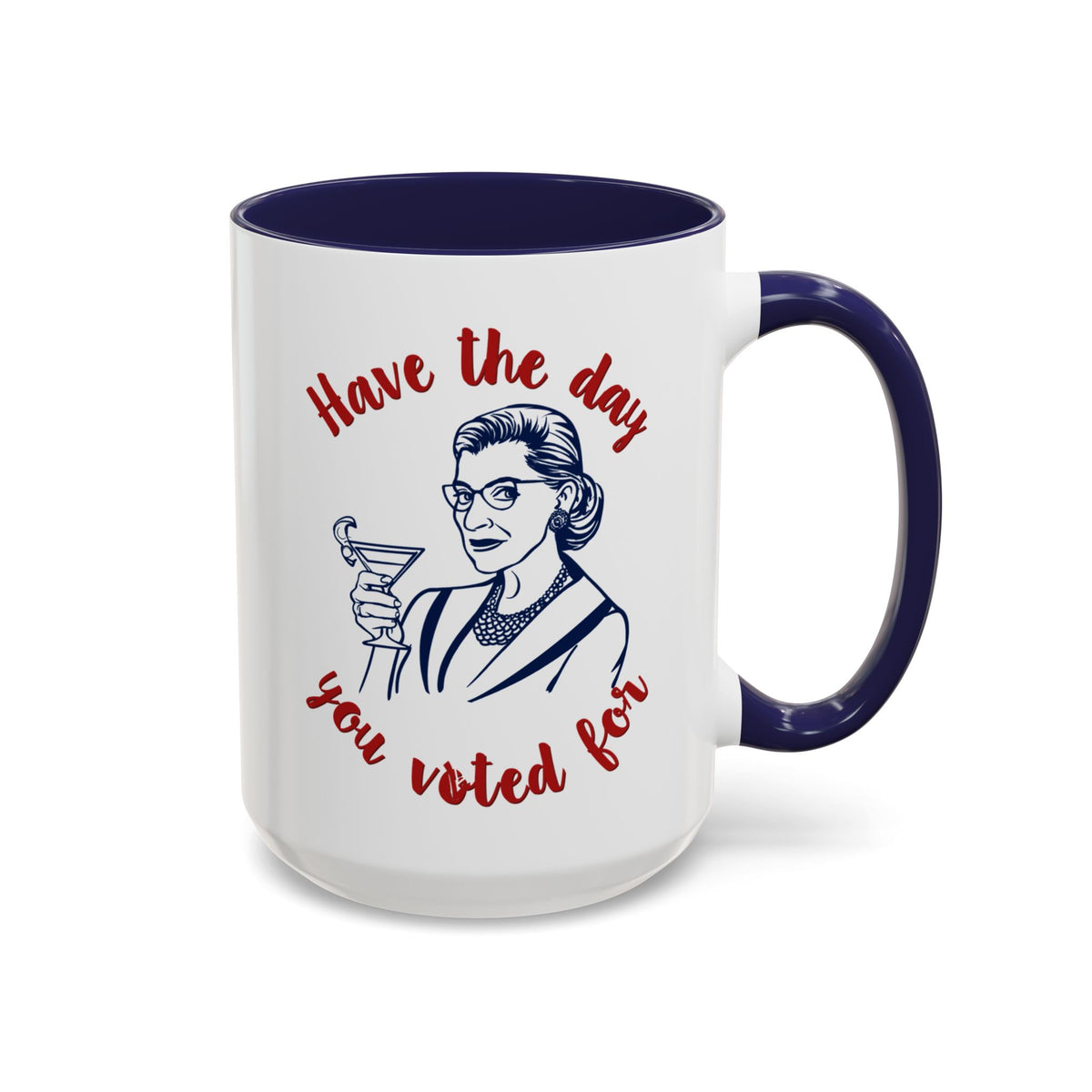 Have The Day You Voted For Accent Mug