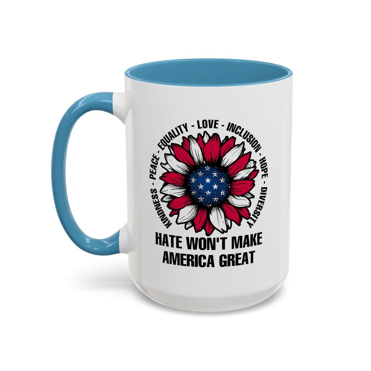 Hate Won&#39;t Make America Great Accent Coffee Mug (11, 15oz)