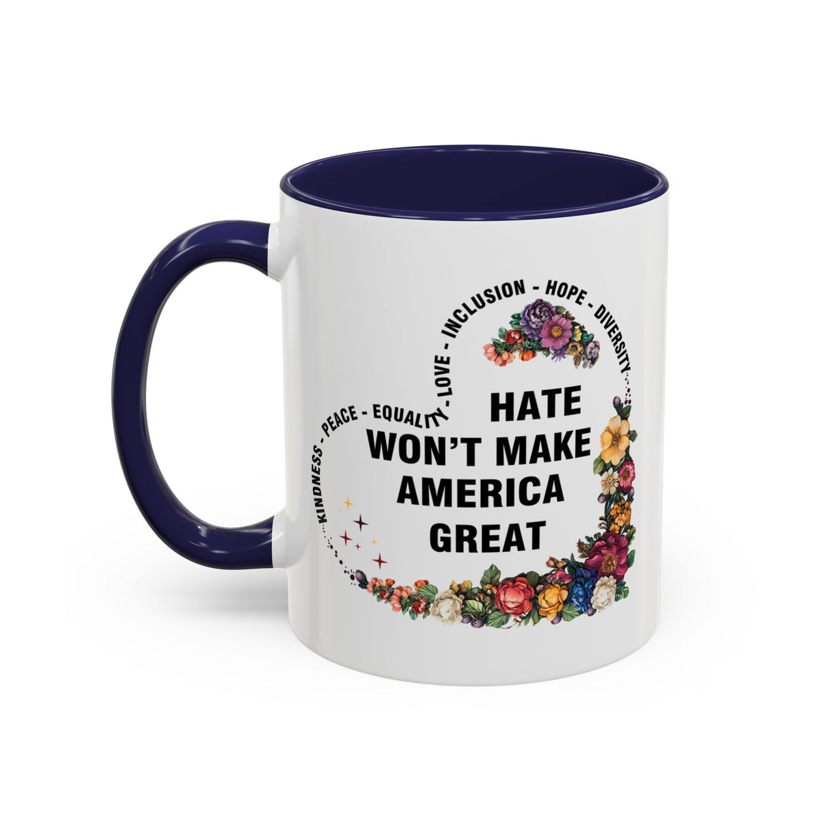 Hate Won&#39;t Make America Great Accent Coffee Mug (11, 15oz)