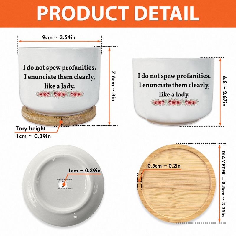 I Do Not Spew Profanities I Enunciate Them Clearly Like A Lady Ceramic Plant Pot