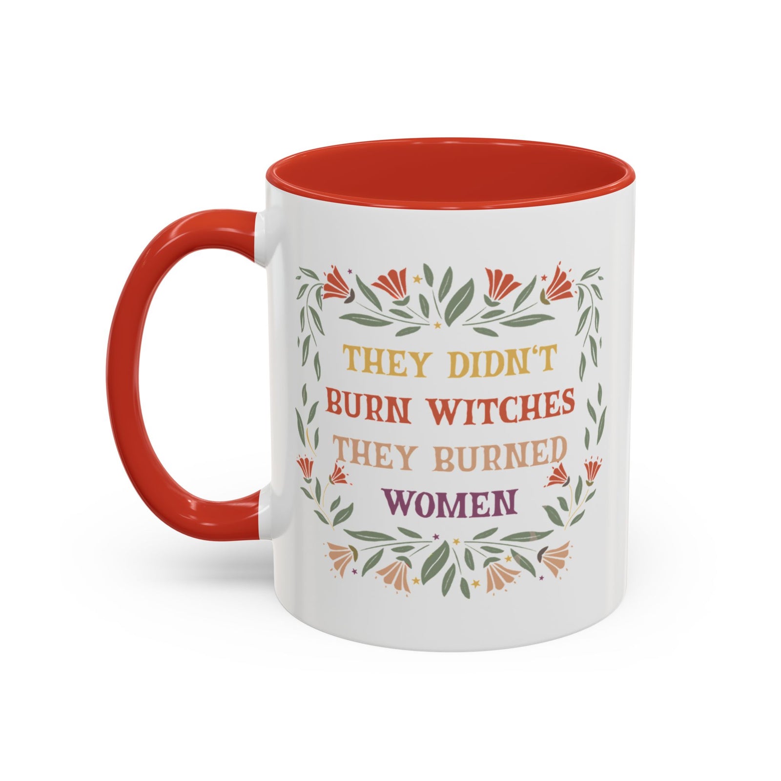 They Didn't Burn Witches They Burned Women Accent Coffee Mug (11, 15oz)