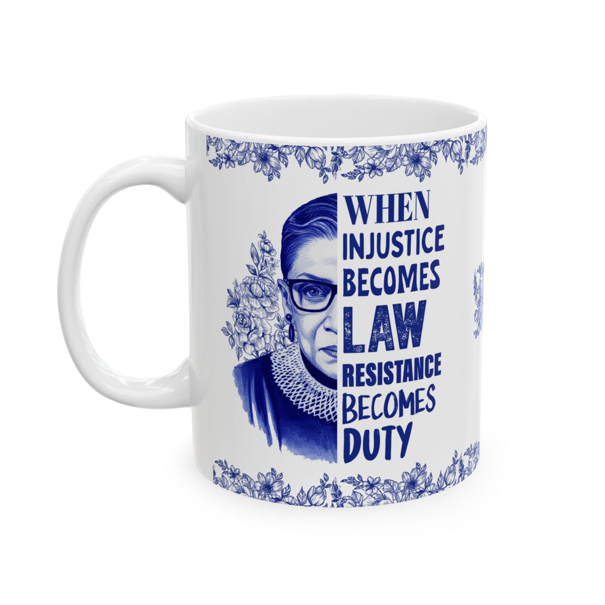 When Injustice Becomes Law Resistance Becomes Duty Ceramic Mug