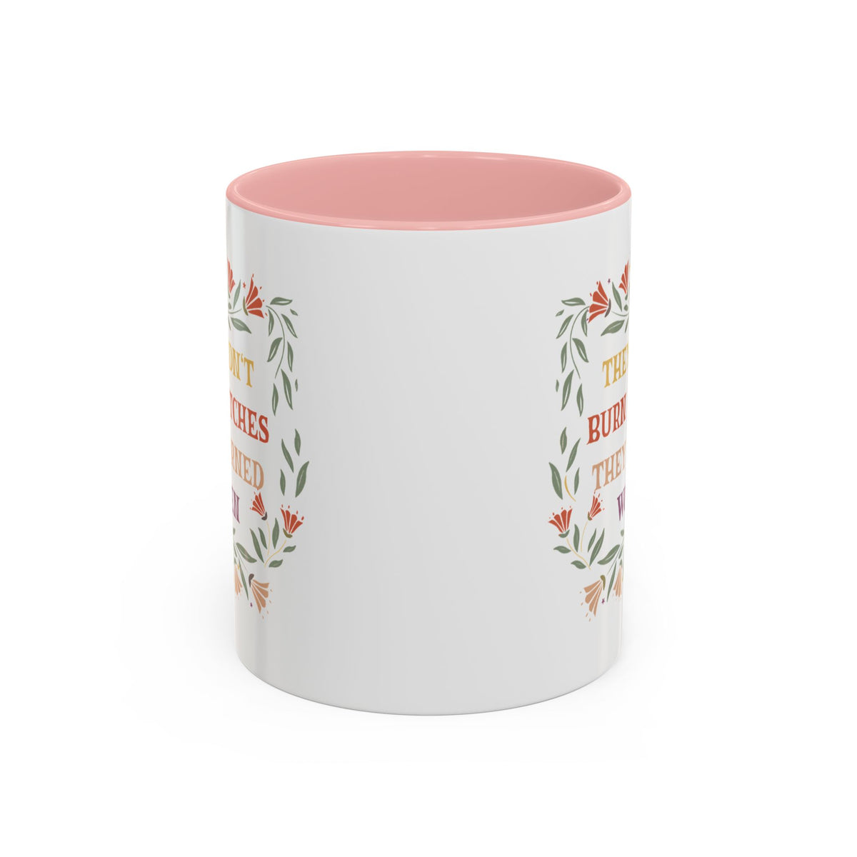 They Didn&#39;t Burn Witches They Burned Women Accent Coffee Mug (11, 15oz)