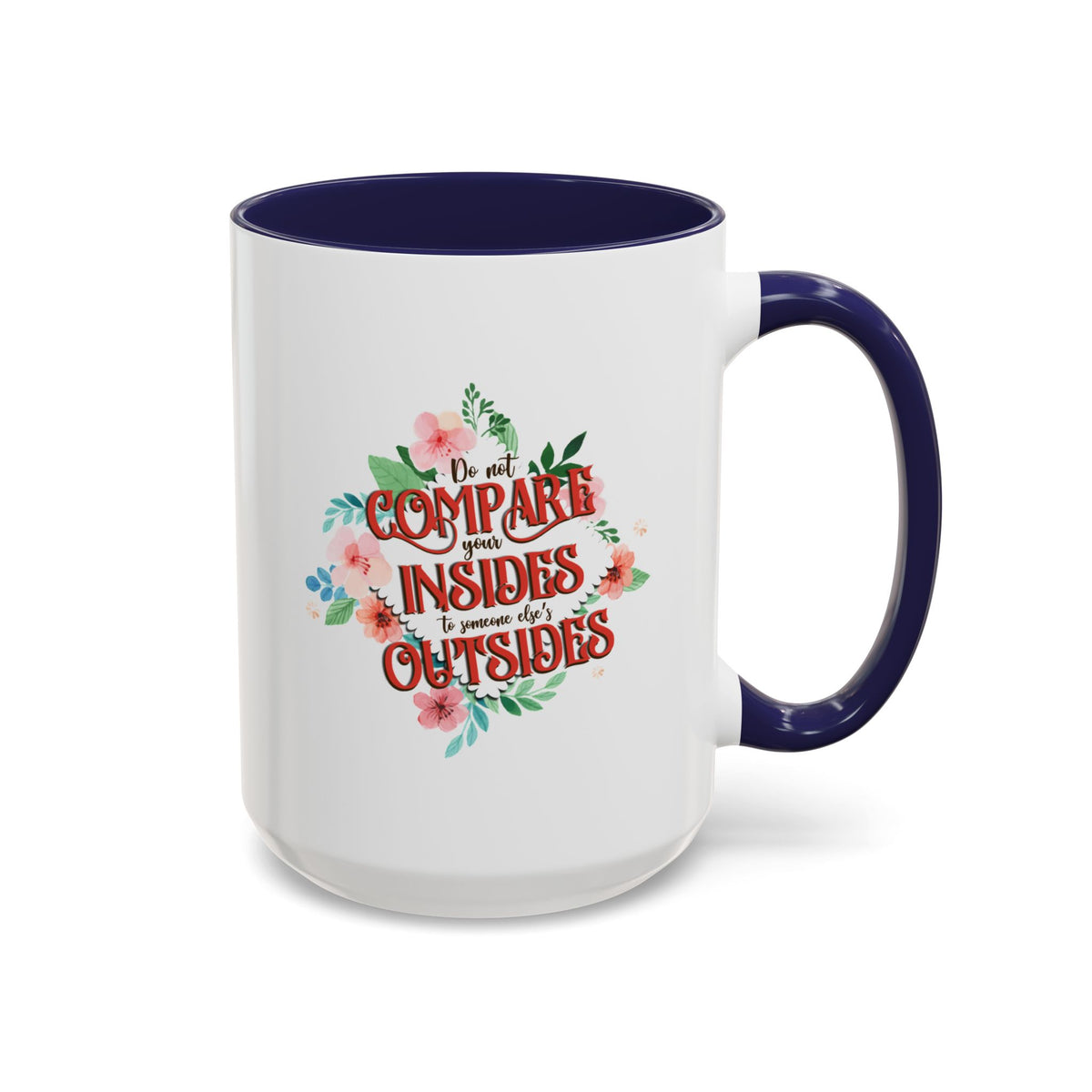 Do Not Compare Your Insides To Outsides Accent Mug