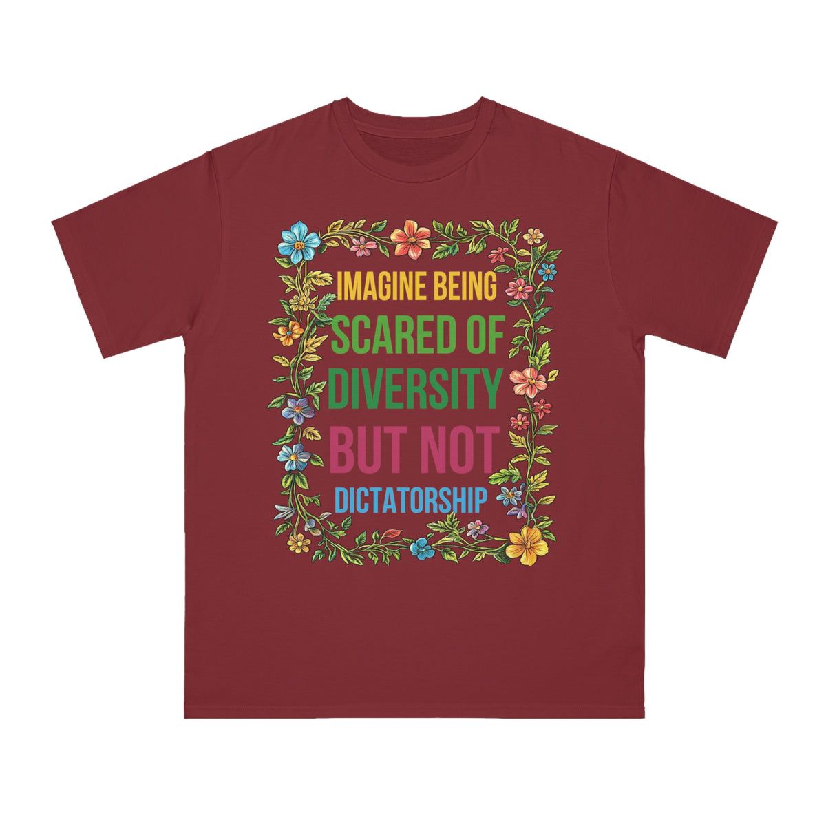 Imagine Being Scared Of Diversity Organic T-Shirt