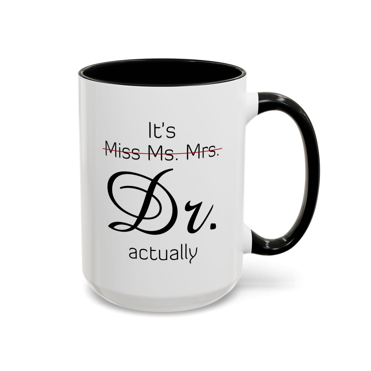 It&#39;s Miss Ms Mrs Dr Actually Accent Coffee Mug (11, 15oz)