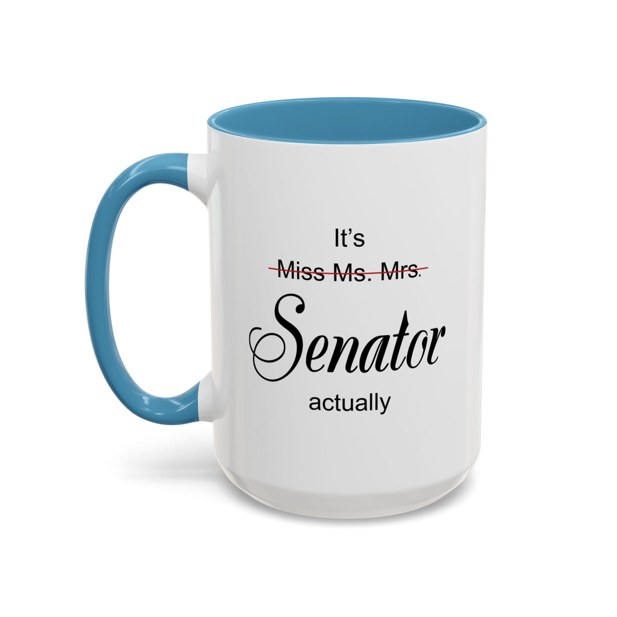 It Miss Ms Mrs Senator Actually Accent Coffee Mug (11, 15oz)