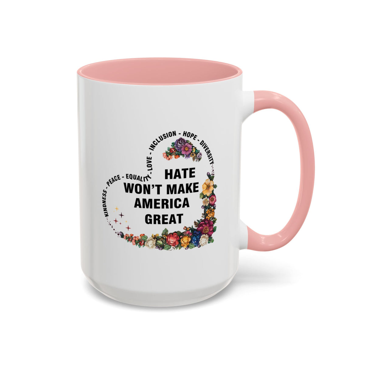 Hate Won&#39;t Make America Great Accent Coffee Mug (11, 15oz)