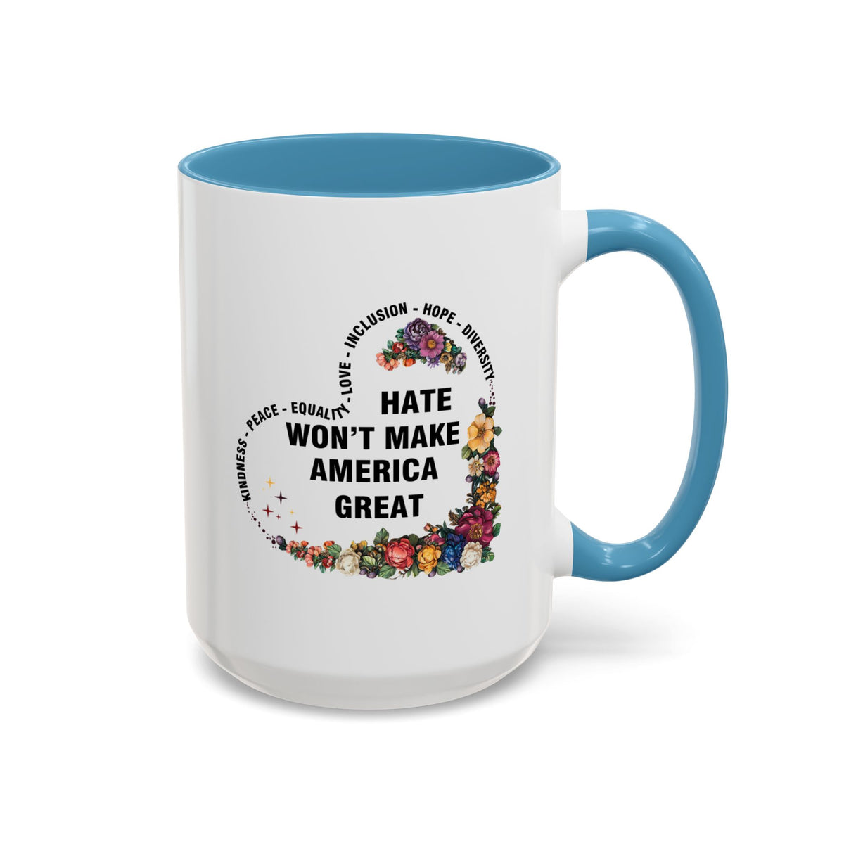 Hate Won&#39;t Make America Great Accent Coffee Mug (11, 15oz)