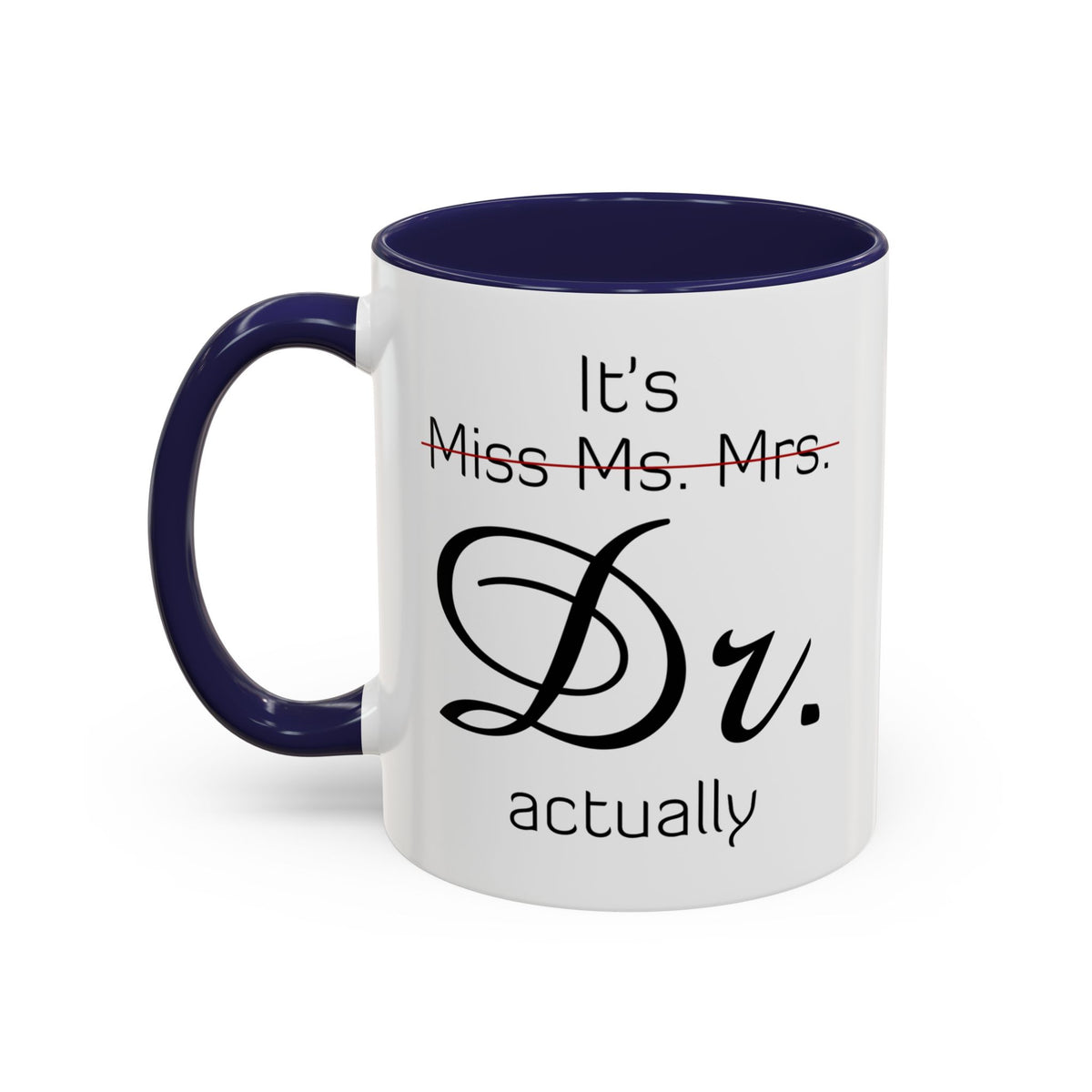 It&#39;s Miss Ms Mrs Dr Actually Accent Coffee Mug (11, 15oz)