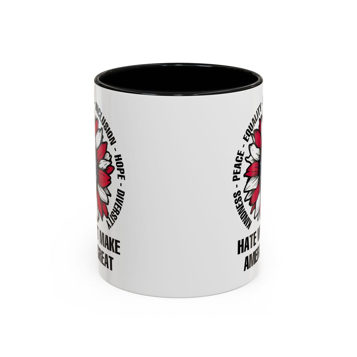 Hate Won&#39;t Make America Great Accent Coffee Mug (11, 15oz)