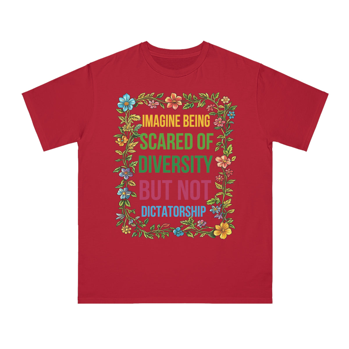 Imagine Being Scared Of Diversity Organic T-Shirt