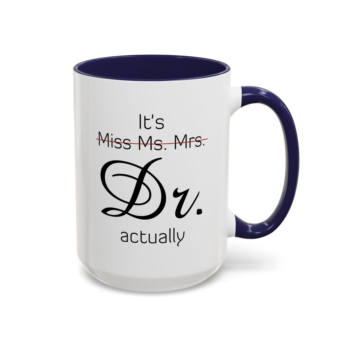 It&#39;s Miss Ms Mrs Dr Actually Accent Coffee Mug (11, 15oz)