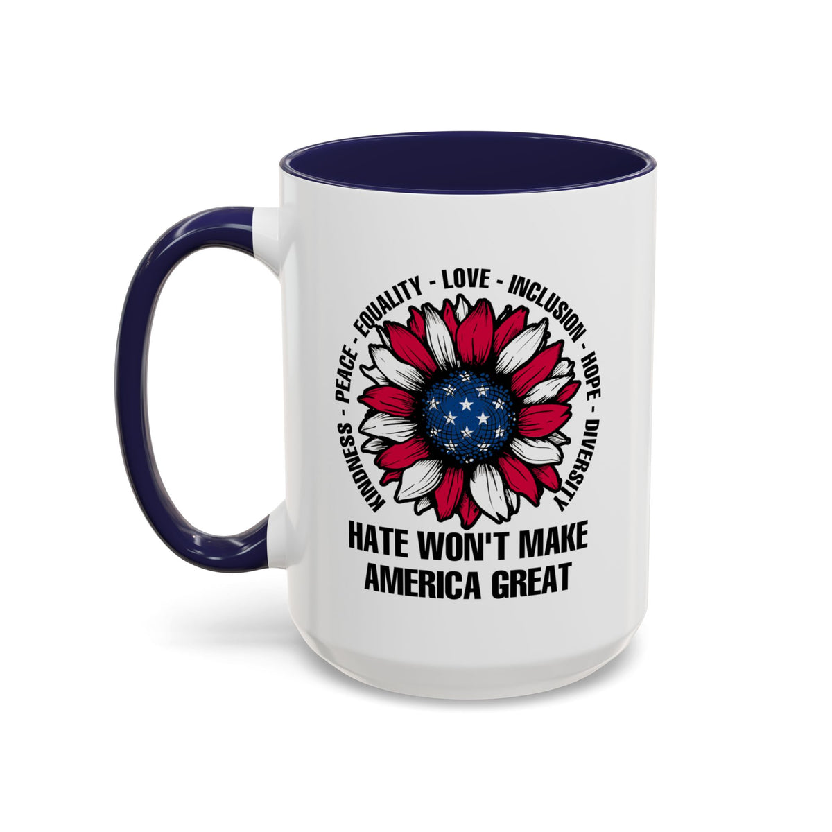 Hate Won&#39;t Make America Great Accent Coffee Mug (11, 15oz)