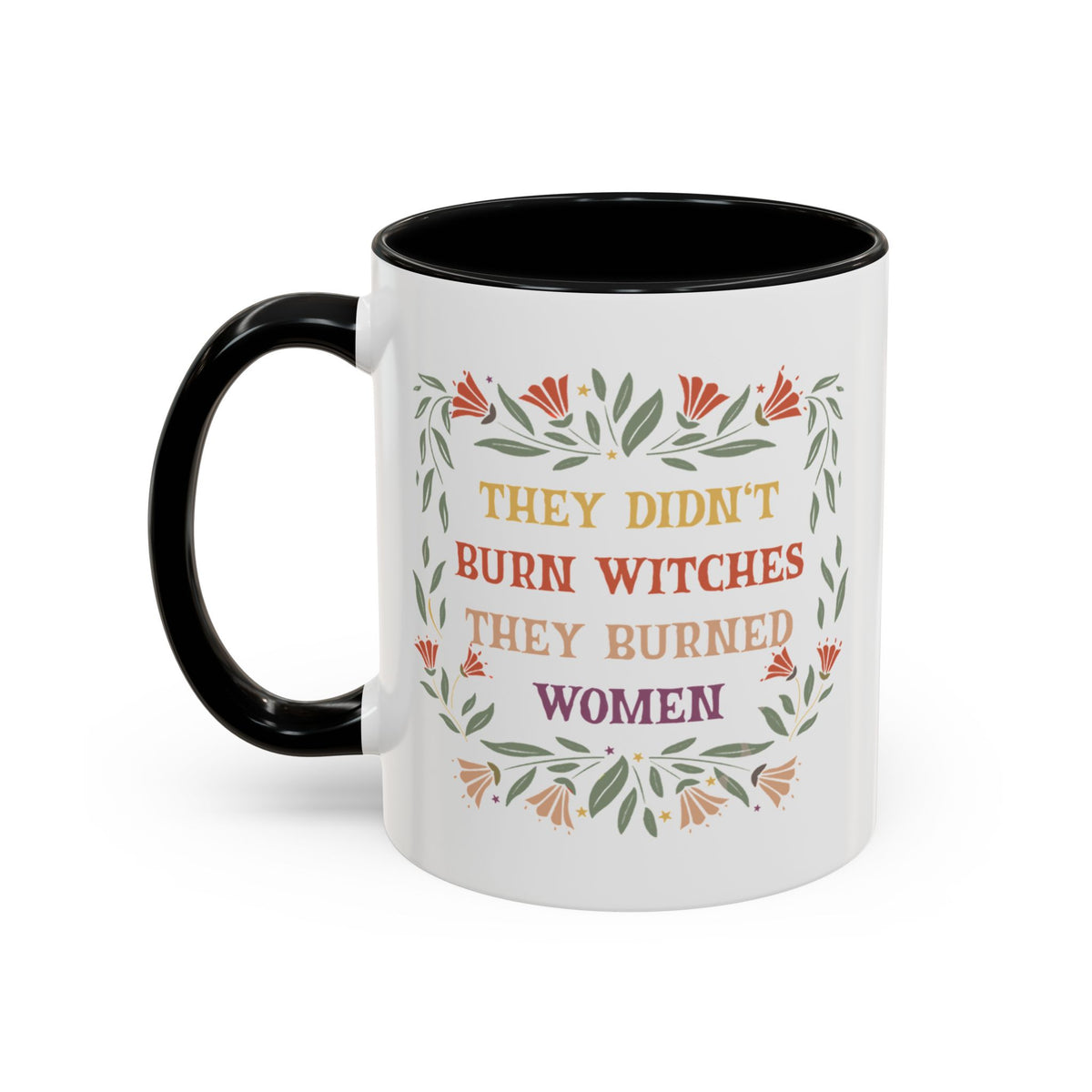 They Didn&#39;t Burn Witches They Burned Women Accent Coffee Mug (11, 15oz)