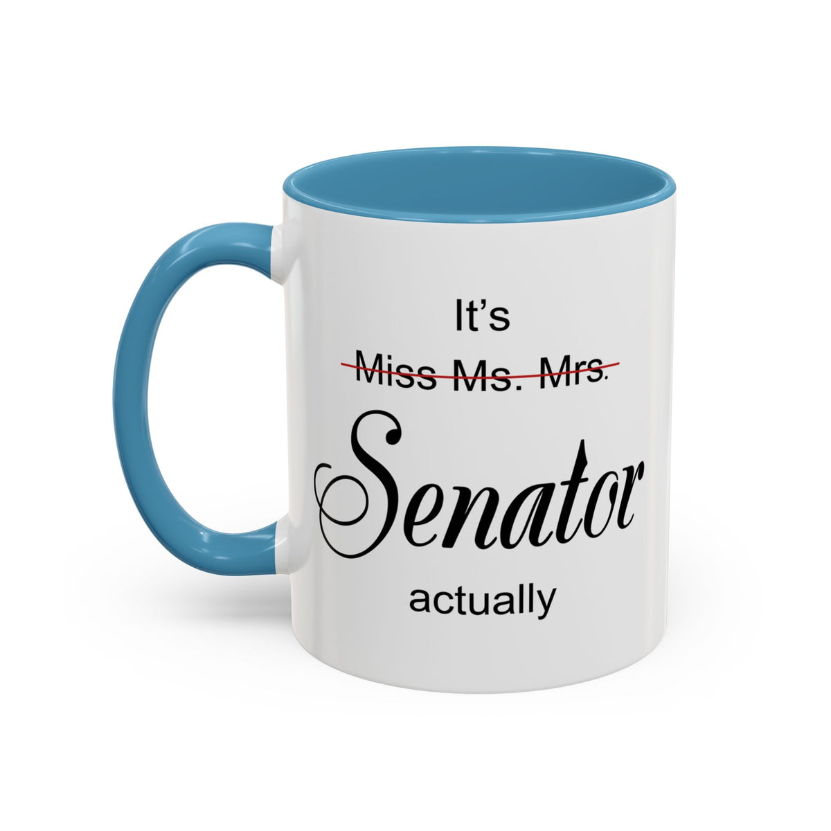 It Miss Ms Mrs Senator Actually Accent Coffee Mug (11, 15oz)